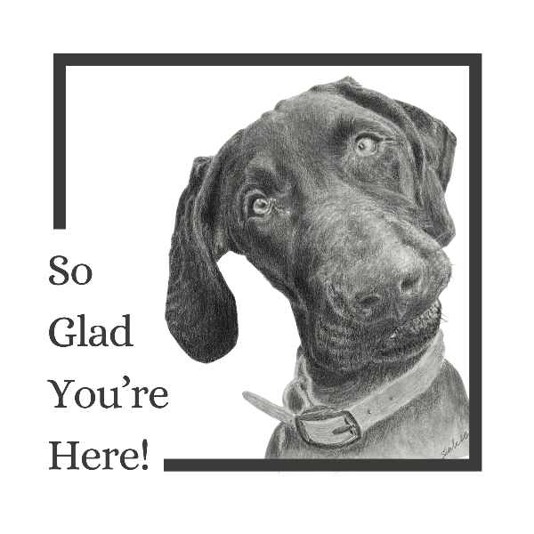 Black and white drawing of a dog with 'So Glad You're Here!' text